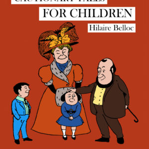 "Cautionary Tales for Children" - Hilaire Belloc